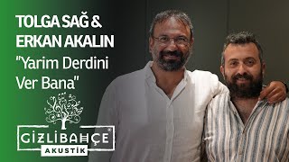 Tolga Sağ amp Erkan Akalın  Yarim Derdini Ver Bana Akustik [upl. by Sandstrom]