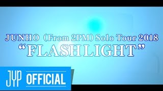 JUNHO From 2PM Japan Solo Tour 2018 “FLASHLIGHT” [upl. by Airdnekal866]