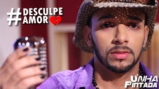 Unha Pintada  Desculpe Amor Clipe Oficial [upl. by Noet]