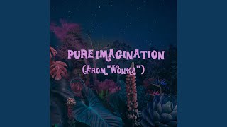 Pure Imagination From quotWonkaquot [upl. by Yelhsa]