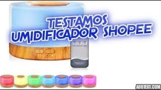 Review Umidificador Aromatizador Difusor de Aromas da Shopee  Ótimo Umidificador para Quarto 500ml [upl. by Wicks]