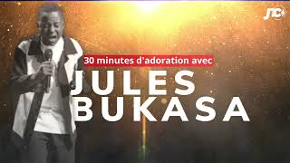 30 Minutes dadoration avec Jules Bukasa [upl. by Babcock698]