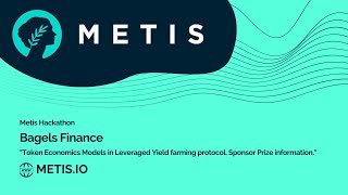 Bagels Finance at Metis Hackathon quotToken Economics Models in Leveraged Yield farming protocolquot [upl. by Daub]