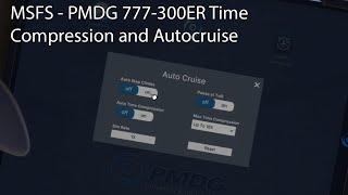 MSFS  PMDG 777300ER Time Compression and Autocruise [upl. by Avalsorim915]