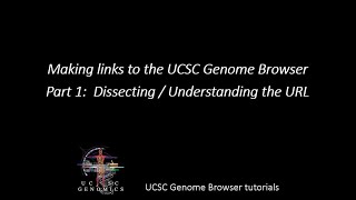 Part 1 Genome Browser links Dissecting  Understanding the URL [upl. by Aneeroc]