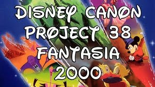 Disney Canon Project 38 Fantasia 2000 [upl. by Pleasant]