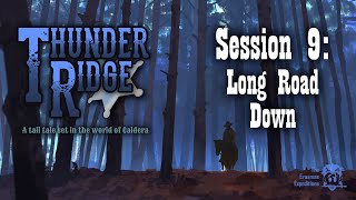 Thunder Ridge A Caldera Tale Session 9 Long Road Down DampD 5e [upl. by Atilrak]