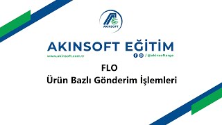 AKINSOFT eTicaret Sanal Mağaza Flo Ürün Bazlı Gönderim İşlemleri [upl. by Bik]