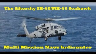 The Sikorsky SH60MH60 Seahawk  Multi Mission Navy helicopter [upl. by Flavius578]