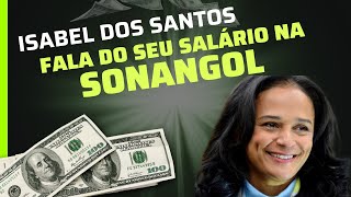 SALÁRIO DE ISABEL DOS SANTOS [upl. by Naasar307]