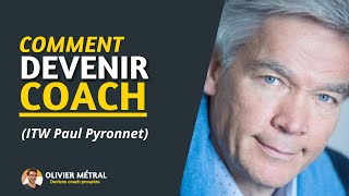 Comment Devenir Coach  ITW Paul Pyronnet [upl. by Eiryt]