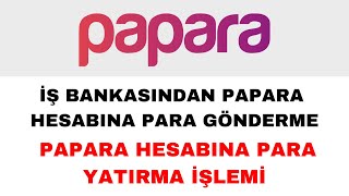 İş Bankasından Paparaya Para Gönderme  Papara Hesabına Para Yatırma [upl. by Eichman]