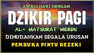 DZIKIR PAGI SESUAI SUNNAH RASUL  ZIKIR PEMBUKA PINTU REZEKI  Dzikir Mustajab Pagi [upl. by Sanson830]