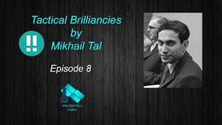 Brilliancies by Mikhail Tal Series  Episode 8 [upl. by Oletta575]