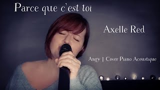 Parce que cest toi  Axelle Red  Angy Cover Piano Acoustique [upl. by Akkimat]