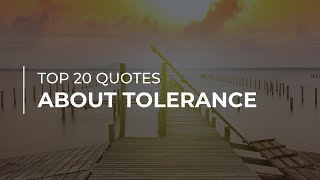 Top 20 Quotes about Tolerance  Daily Quotes  Beautiful Quotes  Good Quotes [upl. by Jeannine]