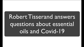 Robert Tisserand answers questions about essential oils and Covid19 [upl. by Alodie]