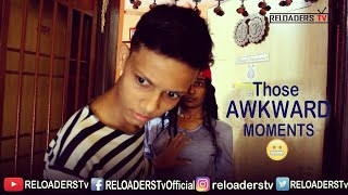 Those Awkward Moments  Awkward Moments  Reloaders Tv [upl. by Ezri]