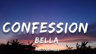 Bella  Confession Lyrics [upl. by Anirda]