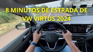 8 MINUTOS DE ESTRADA DE VOLKSWAGEN VIRTUS COMFORTLINE 200 TSI 2024 🔥🔥🚀🚀🚀 [upl. by Abas]