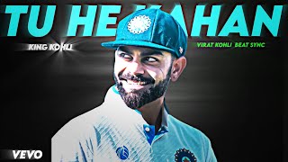 TU HE KAHAN X VIRAT KOHLI II VIRAT KOHLI BEAT SYNC II OVERCOOL EDITX [upl. by Htebaras]