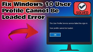 How To Fix quotUser Profile Cannot Be Loadedquot In Windows 10 [upl. by Januisz]