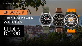 5 BEST SUMMER WATCHES UNDER R5000 [upl. by Nylad617]