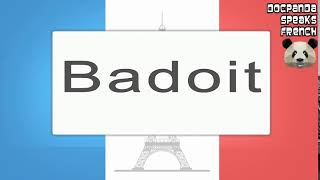 Badoit  How To Pronounce  French Native Speaker [upl. by Ajiam]