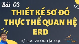 Học SQL 03 Quy trình thiết kế CSDL và sơ đồ thực thể quan hệ ERD  Tự học câu lệnh SQL  Học SQL [upl. by Tessa]