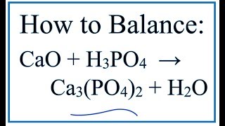 How to Balance CaO  H3PO4  Ca3PO42  H2O Calcium oxide  Phosphoric acid [upl. by Anicnarf976]