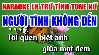 Liên Khúc Karaoke Tone Nữ Người Tình Không Đến Nhạc Sống Bolero Trữ Tình  Karaoke Lan Nguyễn [upl. by Agretha272]