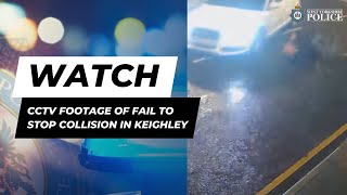 CCTV footage of fail to stop collision in Keighley [upl. by Waite109]