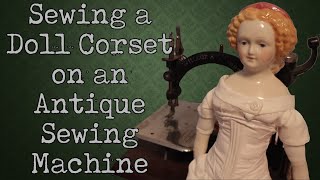 An 1860s Gusseted Corset for a Porcelain Doll  Dressing Historic Dolly [upl. by Vento170]