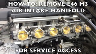 How to Remove the Air Intake Manifold E46 M3 S54 MANUAL AND SMG [upl. by Comethuauc]