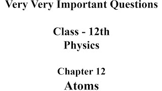 atoms  physics chapter 12  very important questions  class 12th Physics [upl. by Ranie]