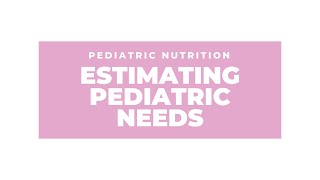 Estimating pediatric patient needs  fluid energy and protein [upl. by Tolley]