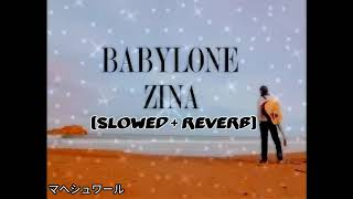 Zina  Babylone Slowed  Reverb [upl. by Gardie]