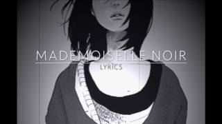 Mademoiselle Noir Lyrics [upl. by Wohlert]