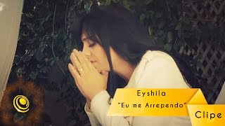 Eyshila  Eu me Arrependo Vídeo Oficial [upl. by Ketti76]