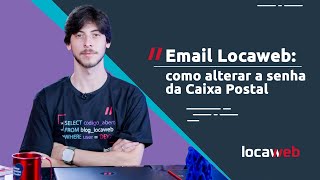 Alterando a senha da sua Caixa Postal no email Locaweb [upl. by Nachison]