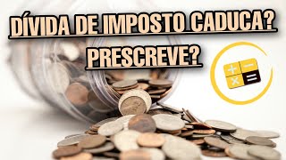 Dívida de imposto caduca Prescreve [upl. by Chaker]