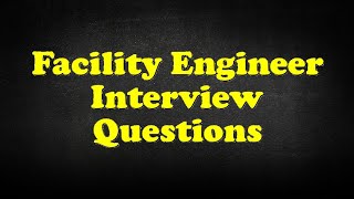 Facility Engineer Interview Questions [upl. by Carthy717]