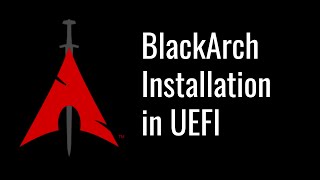 BlackArch Installation Step by Step in UEFI [upl. by Suiraj]