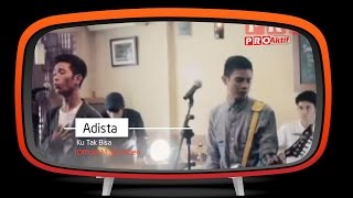 Adista  Ku Tak Bisa Official Music Video [upl. by Tann]