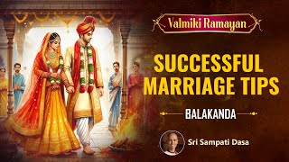 Successful Marriage Tips  Valmiki Ramayan  Episode 29  Balakanda  Sri Sampati Dasa [upl. by Releyks705]