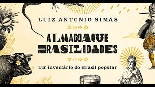 Almanaque Brasilidades um inventário do Brasil popular de Luiz Antonio Simas [upl. by Grote712]