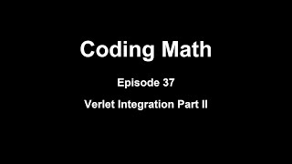 Coding Math Episode 37  Verlet Integration Part II [upl. by Arriek]