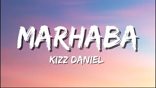 Kizz Daniel  Marhaba lyrics [upl. by Piks]