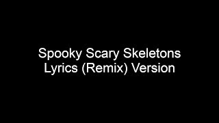 Spooky Scary Skeletons Remix Lyrics [upl. by Ravo]