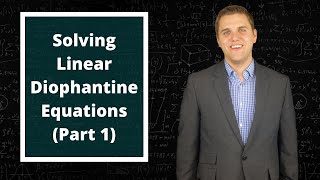 A Complete Guide To Solving Linear Diophantine Equations  Part One [upl. by Dahsra]